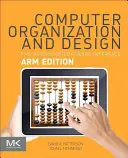 Organizácia a návrh počítačov Arm Edition: Hardvérové softvérové rozhranie - Computer Organization and Design Arm Edition: The Hardware Software Interface