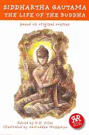 Siddhártha Gautama: Budhov život: Na základe pôvodných prameňov - Siddhartha Gautama: The Life of the Buddha: Based on Original Sources