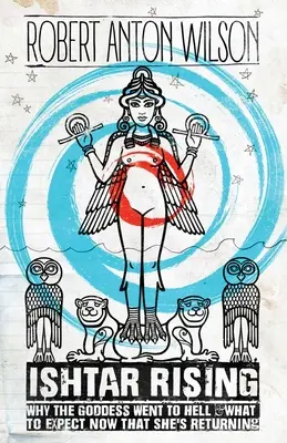 Ishtar Rising: Prečo bohyňa odišla do pekla a čo môžeme očakávať teraz, keď sa vracia - Ishtar Rising: Why the Goddess Went to Hell and What to Expect Now That She's Returning