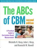 ABC Cbm, druhé vydanie: Praktický sprievodca meraním založeným na učebných plánoch, druhé vydanie - The ABCs of Cbm, Second Edition: A Practical Guide to Curriculum-Based Measurement
