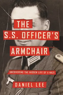 Kreslo dôstojníka S.S: Kreslo: Odhalenie skrytého života nacistu - The S.S. Officer's Armchair: Uncovering the Hidden Life of a Nazi