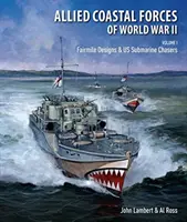 Spojenecké pobrežné sily druhej svetovej vojny - I. diel: Fairmile Designs & US Submarine Chasers - Allied Coastal Forces of World War II - Volume I: Fairmile Designs & US Submarine Chasers