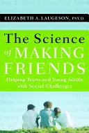 Veda o získavaní priateľov: Pomoc sociálne problémovým tínedžerom a mladým dospelým [s DVD] - The Science of Making Friends: Helping Socially Challenged Teens and Young Adults [With DVD]