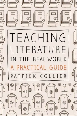 Vyučovanie literatúry v reálnom svete: Praktická príručka - Teaching Literature in the Real World: A Practical Guide