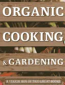 Ekologické varenie a záhradkárčenie: Zeleninový box s dvoma skvelými knihami - Organic Cooking & Gardening: A Veggie Box of Two Great Books