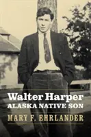Walter Harper, Aljašský domorodý syn - Walter Harper, Alaska Native Son