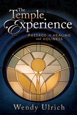 Chrámová skúsenosť: Prechod k uzdraveniu a svätosti - The Temple Experience: Passage to Healing and Holiness