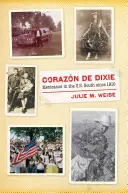 Corazn de Dixie: Mexičania na juhu USA od roku 1910 - Corazn de Dixie: Mexicanos in the U.S. South Since 1910