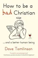 Ako byť zlým kresťanom: ... a lepším človekom - How to Be a Bad Christian: ... and a Better Human Being