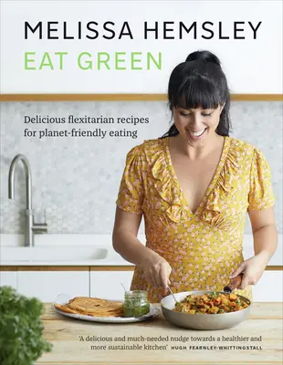 Eat Green - Chutné flexitariánske recepty na stravovanie šetrné k našej planéte - Eat Green - Delicious flexitarian recipes for planet-friendly eating