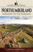 Northumberland: Od Rimanov po viktoriánov - Northumberland: Romans to Victorians