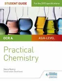 OCR A-level Chemistry Student Guide: Praktická chémia - OCR A-level Chemistry Student Guide: Practical Chemistry