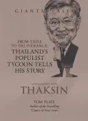 Rozhovory s Thaksinom: Od exilu k vyslobodeniu: Thajský populistický magnát rozpráva svoj príbeh - Conversations with Thaksin: From Exile to Deliverance: Thailand's Populist Tycoon Tells His Story