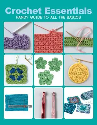 Háčkované základy: Kniha: Praktický sprievodca všetkými základmi - Crochet Essentials: Handy Guide to All the Basics