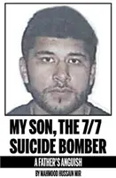 Môj syn, samovražedný atentátnik zo 7/7 - utrpenie otca - My Son, the 7/7 Suicide Bomber - A Father's Anguish