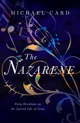 Nazaretský: Štyridsať pobožností o Ježišovom lyrickom živote - The Nazarene: Forty Devotions on the Lyrical Life of Jesus