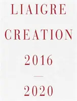 Liaigre: Tvorba 2016-2020 - Liaigre: Creation 2016-2020
