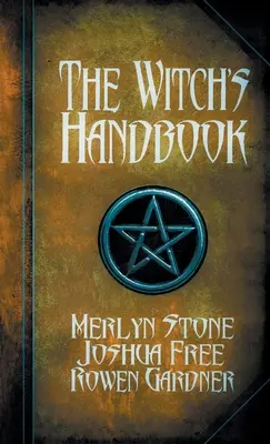 Príručka čarodejnice: Kompletný grimoár čarodejníctva - The Witch's Handbook: A Complete Grimoire of Witchcraft