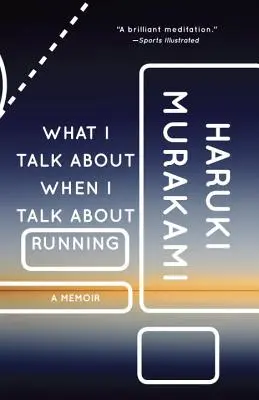 O čom hovorím, keď hovorím o behu: Spomienky - What I Talk about When I Talk about Running: A Memoir