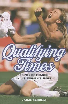 Kvalifikačné časy: v americkom ženskom športe - Qualifying Times: Points of Change in U.S. Women's Sport