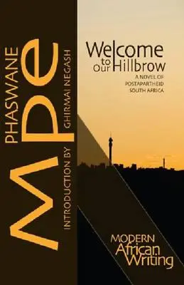 Vitajte na našom kopci: Román o postapartheidnej Južnej Afrike - Welcome to Our Hillbrow: A Novel of Postapartheid South Africa