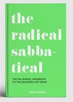 Radikálne voľno - Príručka mileniálov ku kríze štvrťstoročia - Radical Sabbatical - The Millennial Handbook to the Quarter Life Crisis