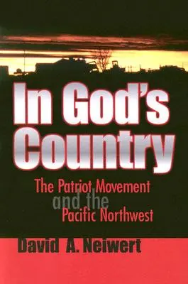 V Božej krajine: Patriotické hnutie a pacifický severozápad - In God's Country: The Patriot Movement and the Pacific Northwest