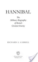 Hannibal: Vojenský životopis najväčšieho nepriateľa Ríma - Hannibal: The Military Biography of Rome's Greatest Enemy