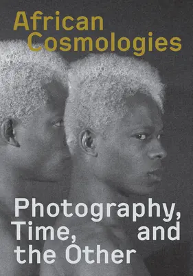 Africké kozmológie: Fotografia, čas a iné - African Cosmologies: Photography, Time and the Other