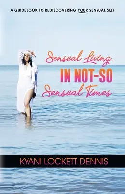 Zmyselný život v nie príliš zmyselných časoch - Sensual Living in Not-So Sensual Times