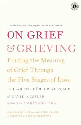 O smútku a smútení: Nájsť zmysel zármutku prostredníctvom piatich štádií straty - On Grief & Grieving: Finding the Meaning of Grief Through the Five Stages of Loss