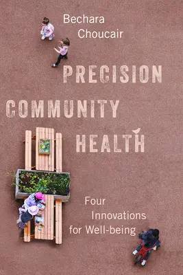 Presné zdravie komunity: Štyri inovácie pre blahobyt - Precision Community Health: Four Innovations for Well-Being