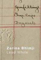 Zarina Bhimji: Vedúca biela - Zarina Bhimji: Lead White