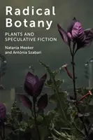 Radikálna botanika: Rastliny a špekulatívna fikcia - Radical Botany: Plants and Speculative Fiction