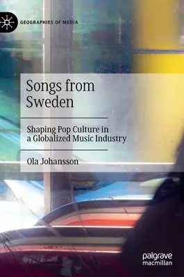 Piesne zo Švédska: Formovanie popkultúry v globalizovanom hudobnom priemysle - Songs from Sweden: Shaping Pop Culture in a Globalized Music Industry