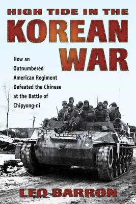 Príliv a odliv v kórejskej vojne: Ako americký pluk v početnej prevahe porazil Číňanov v bitke pri Čipjong-Ni - High Tide in the Korean War: How an Outnumbered American Regiment Defeated the Chinese at the Battle of Chipyong-Ni