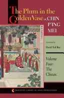 Slivka v zlatej váze alebo Chin P'Ing Mei, štvrtý diel: Vyvrcholenie - The Plum in the Golden Vase Or, Chin P'Ing Mei, Volume Four: The Climax