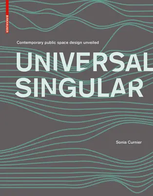 UNIVERZÁLNY SINGULÁR - Odhalený dizajn súčasných verejných priestorov - UNIVERSAL SINGULAR - Contemporary public space design unveiled