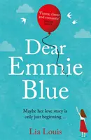 Drahá Emmie Blue - Nádherne vtipný a romantický milostný príbeh, o ktorom všetci hovoria! - Dear Emmie Blue - The gorgeously funny and romantic love story everyone's talking about!