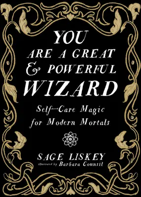 Si veľký a mocný čarodejník: Čarodejník a čarodejníčka: Kúzla sebazáchovy pre moderných smrteľníkov - You Are a Great and Powerful Wizard: Self-Care Magic for Modern Mortals