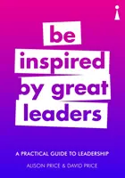 Praktický sprievodca vedením ľudí: Inšpirujte sa veľkými lídrami - A Practical Guide to Leadership: Be Inspired by Great Leaders