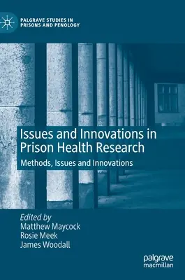 Problémy a inovácie vo výskume zdravia väzňov: Metódy, problémy a inovácie - Issues and Innovations in Prison Health Research: Methods, Issues and Innovations