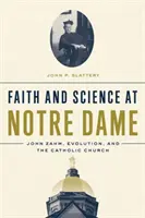 Viera a veda v Notre Dame: John Zahm, evolúcia a Katolícka cirkev - Faith and Science at Notre Dame: John Zahm, Evolution, and the Catholic Church