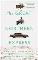 Veľký severný expres: A Writer's Journey Home - The Great Northern Express: A Writer's Journey Home