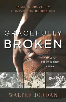 Gracefully Broken: Skutočný príbeh člena Siene slávy - Gracefully Broken: A Hall of Famer's True Story
