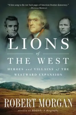 Levy Západu: Hrdinovia a zloduchovia expanzie na Západ - Lions of the West: Heroes and Villains of the Westward Expansion