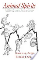 Zvierací duchovia: Ako ľudská psychológia riadi hospodárstvo a prečo je dôležitá pre globálny kapitalizmus - Animal Spirits: How Human Psychology Drives the Economy, and Why It Matters for Global Capitalism