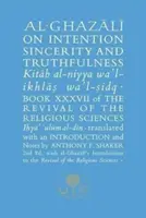 Al-Ghazali o úmysle, úprimnosti a pravdivosti: Kniha XXXVII Oživenie náboženských vied - Al-Ghazali on Intention, Sincerity and Truthfulness: Book XXXVII of the Revival of the Religious Sciences