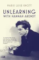 Odnaučenie s Hannah Arendtovou - Unlearning with Hannah Arendt