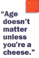 Na veku nezáleží, pokiaľ nie ste syr: Múdrosť našich starších - Age Doesn't Matter Unless You're a Cheese: Wisdom from Our Elders